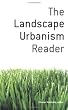 The Landscape Urbanism Reader