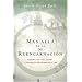 M�s All� de la Reencarnaci�n: Regrese a sus vidas pasadas y descubra la vida despu�s de la vida (Spanish Edition)