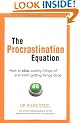 The Procrastination Equation: How to Stop Putting Things Off and Start Getting Stuff Done