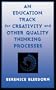 An Education Track for Creativity and Other Quality Thinking Processes