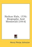 Nathan Hale, 1776: Biography and Memorials (1914)
