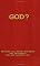 GOD? Reviews All Major Evidence and  Arguments For and Against God