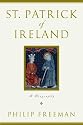 St. Patrick of Ireland: A Biography