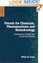Patents for Chemicals, Pharmaceuticals and Biotechnology: Fundamentals of Global Law, Practice and Strategy