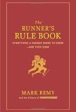 The Runner's Rule Book: Everything a Runner Needs to Know--And Then Some