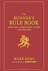 The Runner's Rule Book: Everything a Runner Needs to Know--And Then Some