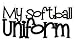 Softball Uniforms - My Softball Uniform 2-Layer Laser Title Cut