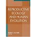 Reproductive Ecology and Human Evolution (Evolutionary Foundations of Human Behavior)