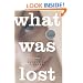 What Was Lost: A Novel