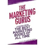 The marketing gurus : lessons from the best marketing books of all time