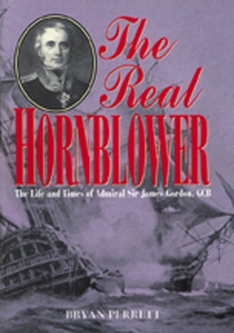 Image of: The Real Hornblower: The Life and Times of Admiral Sir James Gordon, GCB