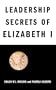 Leadership Secrets of Elizabeth I