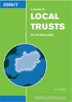 A Guide to Local Trusts in the Midlands 2006-2007
