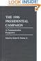 The 1996 Presidential Campaign: A Communication Perspective (Praeger Series in Political Communication)