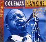 Ken Burns Jazz Collection: The Definitive Coleman Hawkins