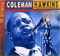Ken Burns JAZZ Collection: Coleman Hawkins