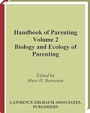 Handbook of Parenting: Biology and Ecology of Parenting, Volume 2 - Second Edition: 002