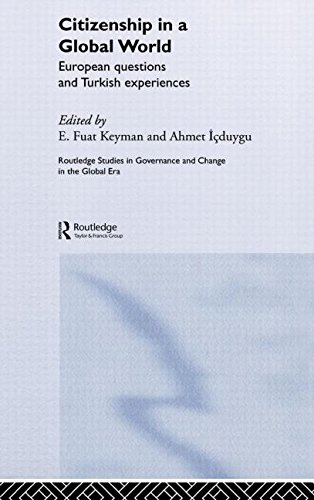 Citizenship in a Global World: European Questions and Turkish Experiences (Routledge Studies in Governance and Change in the Global Era)