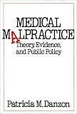 Medical Malpractice: Theory, Evidence, and Public Policy