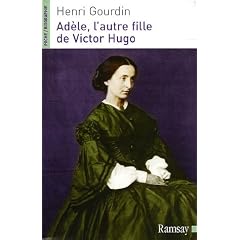 Ad�le, l'autre fille de Victor Hugo (1830-1915)