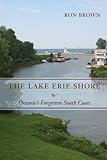 The Lake Erie Shore: Ontario's Forgotten South Coast