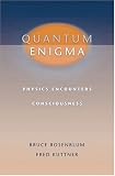 Quantum Enigma: Physics Encounters Consciousness
