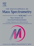 The Encyclopedia of Mass Spectrometry : Mass Analysis and Associated Instrumentation (Encyclopedia of Mass Spectrometry)
