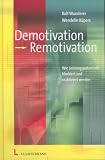 Produkt-Bild: Demotivation - Remotivation. Wie Leistungspotenziale freigesetzt und reaktiviert werden