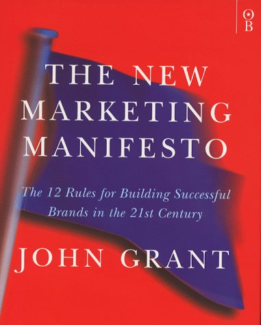 The New Marketing Manifesto: The 12 Rules for Successful Marketing in the 21st Century