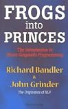 Frogs into Princes: Neuro Linguistic Programming