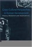 Cross-Cultural Perspectives in Human Development: Theory, Research and Applications
