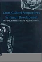 Cross-Cultural Perspectives in Human Development: Theory, Research and Applications