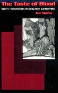The Taste of Blood: Spirit Possession in Brazilian Candomble (Contemporary Ethnography Series)