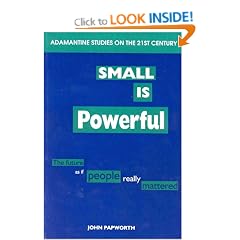 Small Is Powerful: The Future as If People Really Mattered (Adamantine Studies on the Changing European Order)