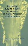 Illustrated Key to Skulls of Genera of North American Land Mammals