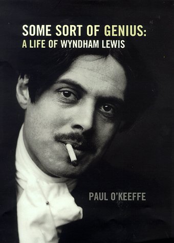 Some Sort of Genius: A Life of Wyndham Lewis