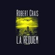 L.A. Requiem: An Elvis Cole - Joe Pike Novel, Book 8 | [Robert Crais]