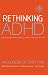 Search : Rethinking ADHD: Integrated Approaches to Helping Children at Home and at School