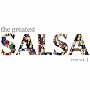 The Greatest Salsa Ever, Vol. 1