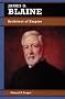 James G. Blaine: Architect of Empire (Biographies in American Foreign Policy) James G. Blaine: Architect of Empire (Biographies in American Foreign Policy)