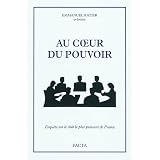Au coeur du pouvoir : Enqu�te sur le club le plus puissant de Francepar Emmanuel Ratier