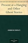 Present at a Hanging and Other Ghost Stories