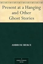 Buy Present at a Hanging and Other Ghost Stories Present at a Hanging and Other Ghost Stories