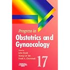 Progress in Obstetrics and Gynaecology by John Studd, Seang Lin Tan, and Frank A. Chervenak MD FACOG MMM
