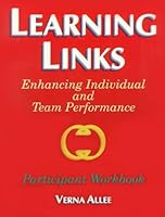 Learning Links: Enhancing Individual and Team Performance : Participant Workbook
