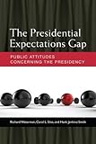 The presidential expectations gap : public attitudes concerning the presidency