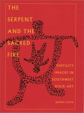 The Serpent and the Sacred: Fertility Images in Southwestern Rock Art