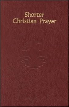 Shorter Christian Prayer: The Four-Week Psalter of the Liturgy of the