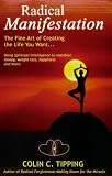 Radical Manifestation: The Fine Art of Creating the Life You Want