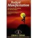 Radical Manifestation: The Fine Art of Creating the Life You Want